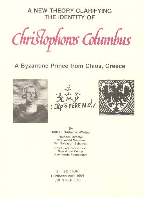 Publication on Christopher Columbus revealed as a Byzantine Prince from the Island of Chios. Authored by Ruth G. Durlacher-Wolper.
