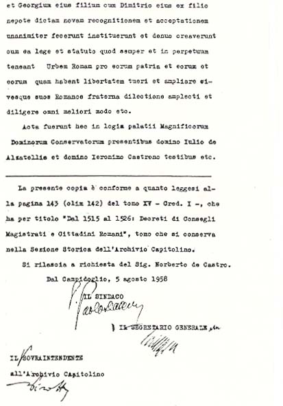 This is a copy of the Document of the ACT OF THE ROMAN SENATE (16-V-1525, Lib. Decr. 1515/1526, f. 142) in the Sixteenth Century, which decided the final Legal Status that The House of LASCARIS COMNENUS is the Legitimate Heir and Holder of the CONSTANTINIAN ORDER and Legacy and of all other Rights appertaining.